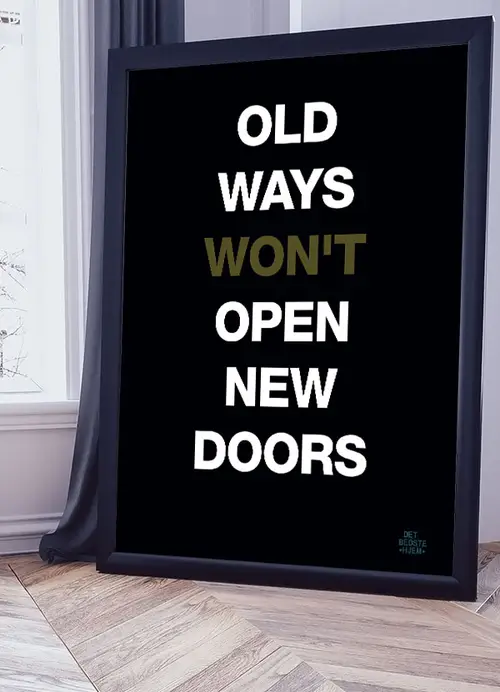 Old ways won't open new doors - plakat - 21 x 29,7 (A4) Kr. 199,-