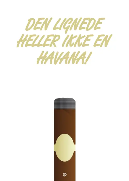 Den lignede heller ikke en havana!